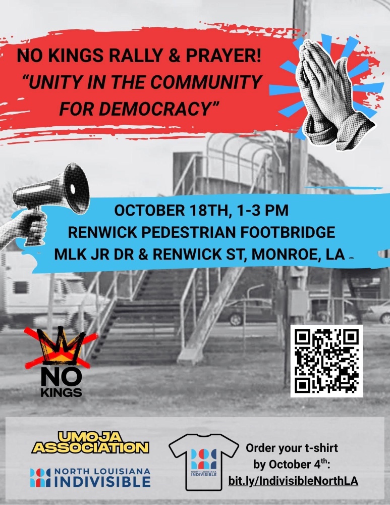 No Kings Rally & Prayer Unity In the Community for Democracy October 19th, 1-3pm at Renwick Pedestrian Footbridge on MLK Jr. Drive & Renwick Street in Monroe, LA